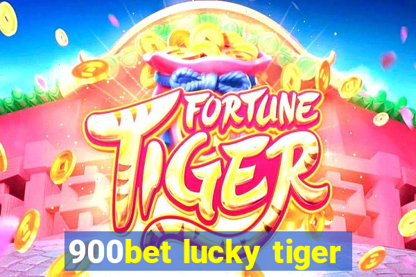 900bet lucky tiger